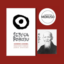 Sztuka Pokoju. Morihei Ueshiba, John Stevens KLASYKA